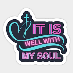 IT IS WELL WITH MY SOUL Sticker